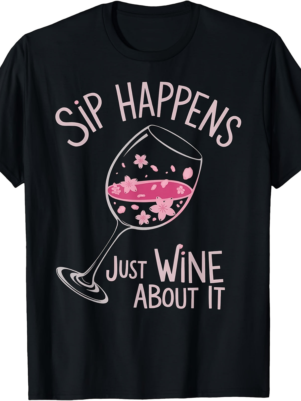 Men'S And Women'S T-Shirt, Funny Wine Lover Quote "Sip Happens Just Wine about It" with Floral Wine Glass Graphic, Casual Daily Wear Spring Summer